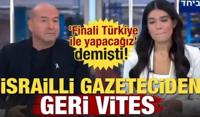 ‘Finali Türkiye ile yapacağız’ demişti! İsrailli gazeteciden geri vites