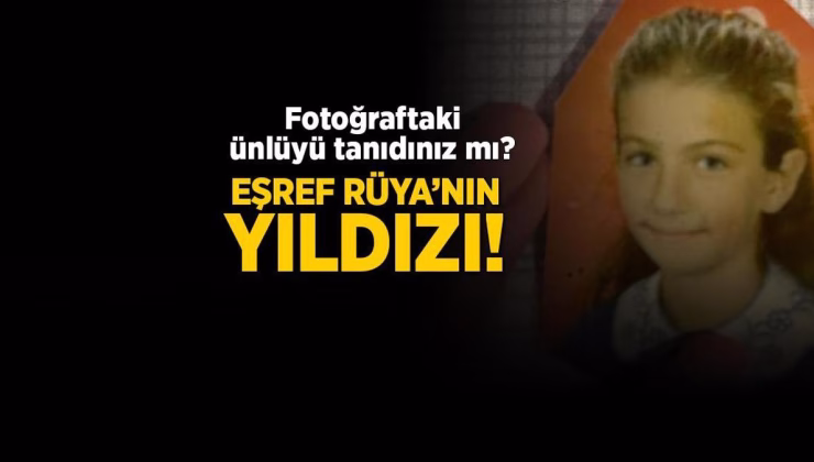 Fotoğraftaki ünlü oyuncuyu tanıdınız mı? Eşref Rüya’nın ‘ağır ablası’