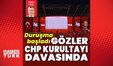 Gözler CHP kurultayı davasında | Son dakika haberler | Son dakika haberleri