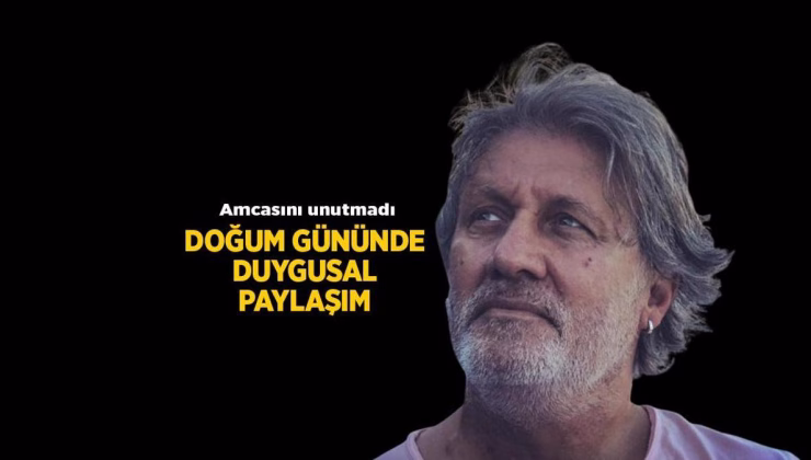 Güncel Haberler: Burhan Şeşen vefat eden amcası İlhan Şeşen’in doğum gününü kutladı