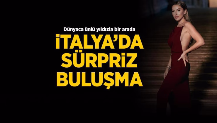 Hadise’den İtalya’da sürpriz buluşma! Dünyaca ünlü yıldızla aynı karede