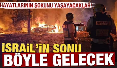 Hayatlarının şokunu yaşayacaklar! İsrail’in sonu böyle gelecek