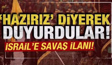 ‘Hazırız” diyerek duyurdular: İsrail’e savaş ilanı