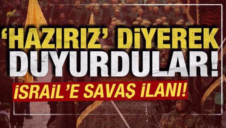 ‘Hazırız” diyerek duyurdular: İsrail’e savaş ilanı