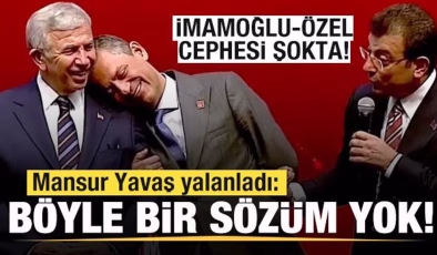 İmamoğlu-Özel cephesi şokta! Mansur Yavaş: Böyle bir sözüm yok!