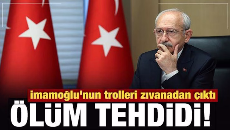 İmamoğlu’nun trolleri zıvanadan çıktı: Kılıçdaroğlu’na ölüm tehdidi!