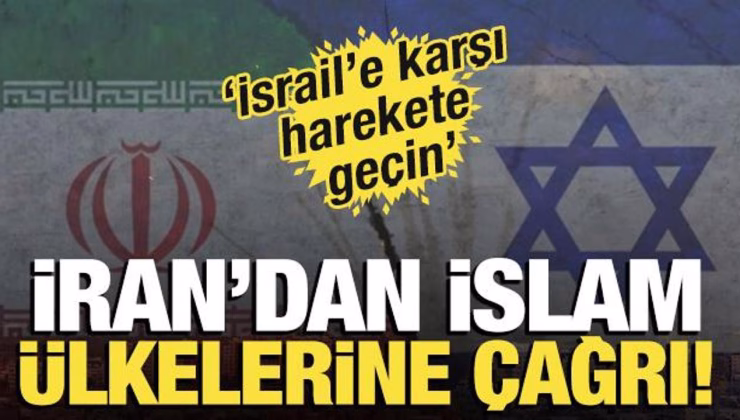 İran’dan İslam ülkelerine çağrı! ‘İsrail’e karşı harekete geçin’