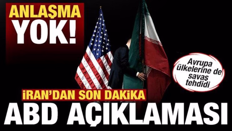 İran’dan son dakika ABD açıklaması: Anlaşma yok! Avrupa ülkelerine savaş tehdidi