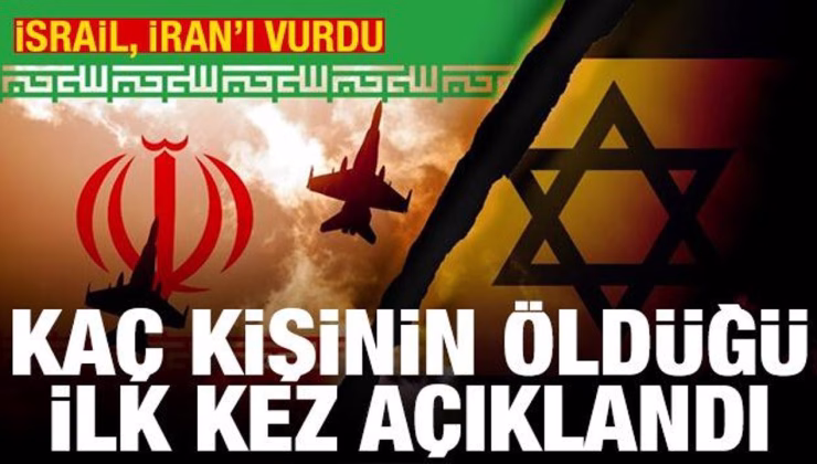 İsrail, İran’ı bombaladı! Kaç kişinin öldüğü açıklandı