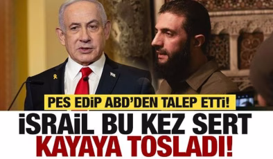 İsrail Suriye’de sert kayaya çarptı! Netanyahu’dan ABD’ye özel talep