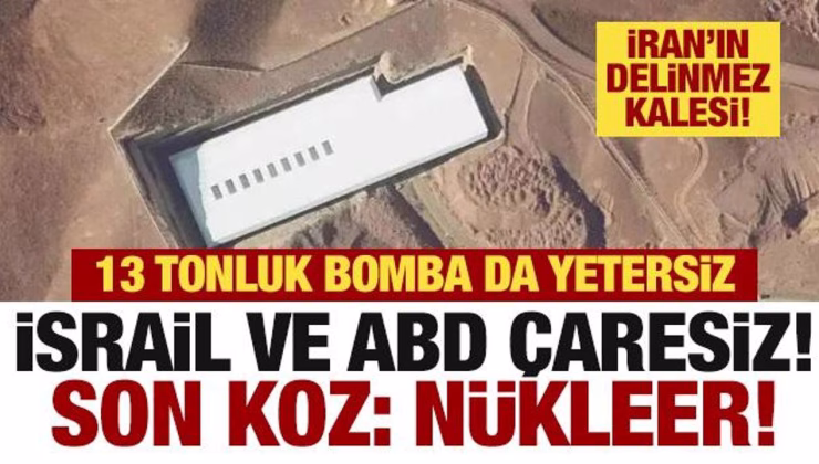 İsrail ve ABD çaresiz! 13 tonluk bomba bile yetersiz kaldı! Son koz nükleer…