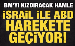 İsrail ve ABD harekete geçiyor! BM’yi kızdıracak hamle