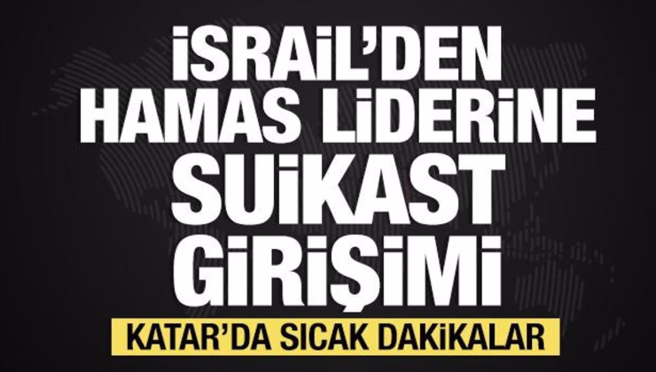 İsrail’den ateşkes müzakeresine katılan Hamas lideri Halil el‑Hayya’ya suikast girişimi!