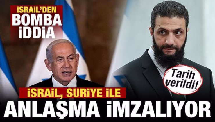 İsrail’den bomba iddia! Suriye ile anlaşma imzalanıyor! Tarih verildi