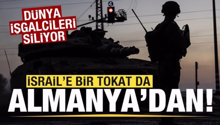 İsrail’e bir tokat da Almanya’dan! Dünya işgalcileri siliyor