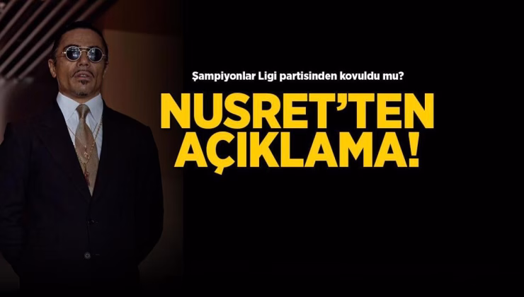 MAGAZİN HABERLERİ: Nusret Şampiyonlar Ligi partisinden kovuldu mu, o gece neler oldu? İlk kez açıkladı
