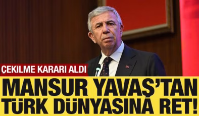 Mansur Yavaş’tan Türk dünyasına ret! Çekilme kararı aldı