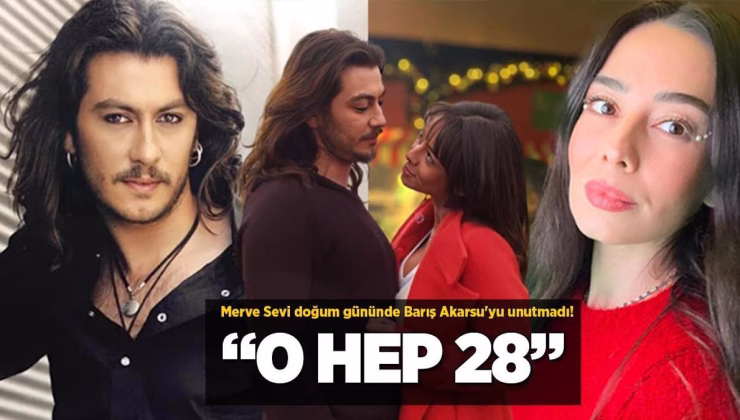 Merve Sevi doğum gününde Barış Akarsu’yu unutmadı!
