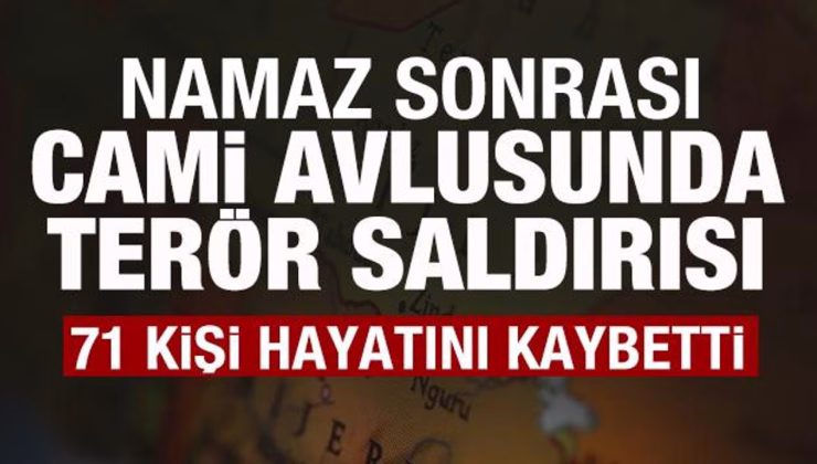 Namaz sonrası cami avlusunda saldırı: 71 kişi hayatını kaybetti