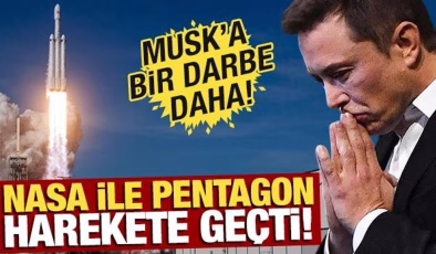 NASA ile Pentagon harekete geçti! Elon Musk’a büyük darbe