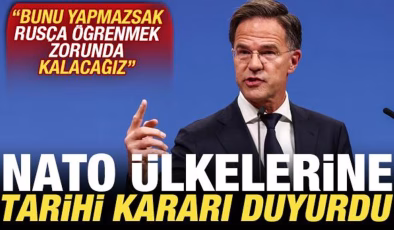 NATO ülkelerine ‘bunu yapmazsak Rusça öğrenmemiz gerekecek’ deyip tarihi kararı duyurdu