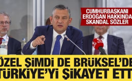 Özgür Özel şimdi de Brüksel’de Türkiye’yi şikayet etti