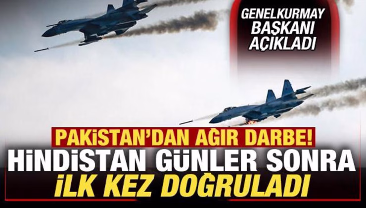 Pakistan’dan büyük darbe! Hindistan, savaş uçaklarının düşürüldüğünü ilk kez doğruladı