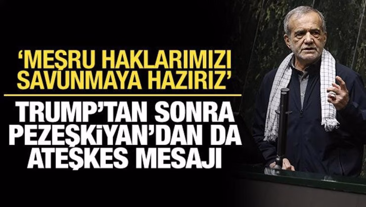 Pezeşkiyan’dan ateşkes açıklaması: İsrail ihlal etmezse biz de etmeyiz