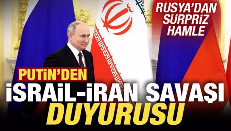 Putin’den son dakika İsrail-İran savaşı duyurusu! Rusya’dan sürpriz hamle