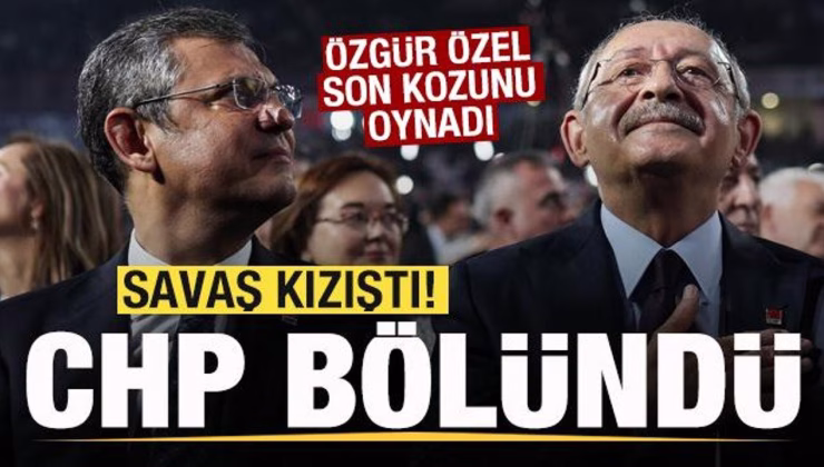 Savaş kızıştı! CHP bölündü! Özgür Özel son kozunu oynadı
