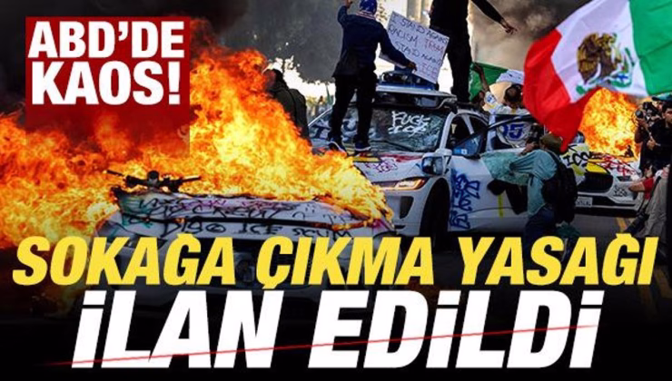 Son dakika: ABD’de kaos! Los Angeles’ta sokağa çıkma yasağı ilan edildi