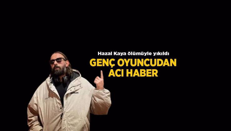 Son dakika Haberi: Hazal Kaya’yı yıkan ölüm haberi! Oyuncu Yezdan Kayacan hayatını kaybetti