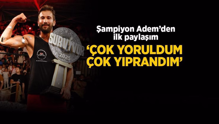 Survivor 2025 şampiyonu olan Adem Kılıççı’dan ilk paylaşım! ‘Çok yoruldum, çok yıprandım…’