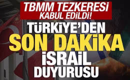 TBMM tezkeresi kabul edildi! Türkiye’den son dakika İsrail açıklaması! Tüm dünyaya mesaj