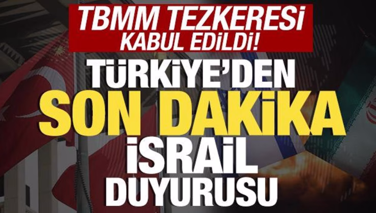TBMM tezkeresi kabul edildi! Türkiye’den son dakika İsrail açıklaması! Tüm dünyaya mesaj