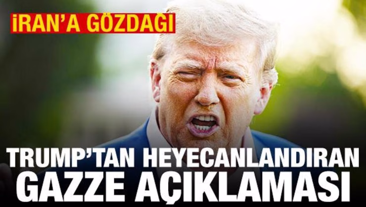 Trump’tan İran ve Gazze açıklaması