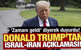 Trump’tan İsrail-İran açıklaması! ‘Zamanı geldi’ diyerek duyurdu