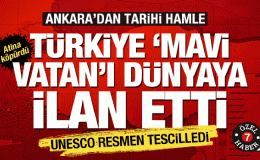 Türkiye ‘Mavi Vatan’ı dünyaya ilan etti! UNESCO tescilledi, Yunan köpürdü