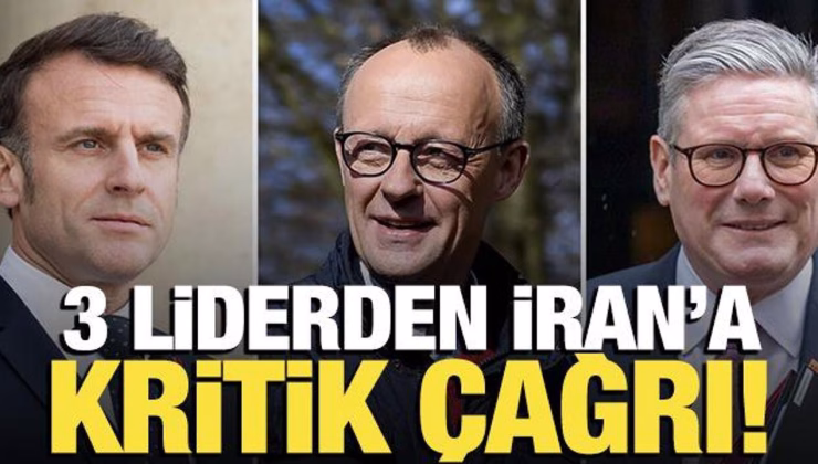 Üç Avrupa ülkesinden İran’a kritik çağrı!