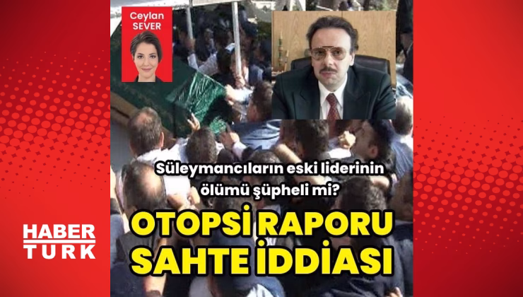 'Otopsi raporu sahte' iddiası! Süleymancıların eski liderinin ölümü şüpheli mi? – Gündem Haberleri