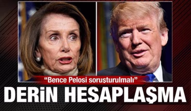 ABD’de derin hesaplaşma! Trump’tan Pelosi için soruşturma çağrısı