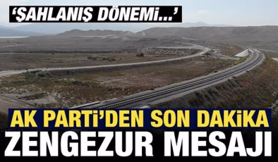 AK Parti’den son dakika Zengezur mesajı