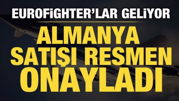 Almanya, Türkiye’ye Eurofighter Typhoon savaş uçağının satışına onay verdi