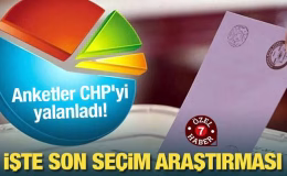 Anketler CHP’yi yalanladı! İşte son seçim araştırması