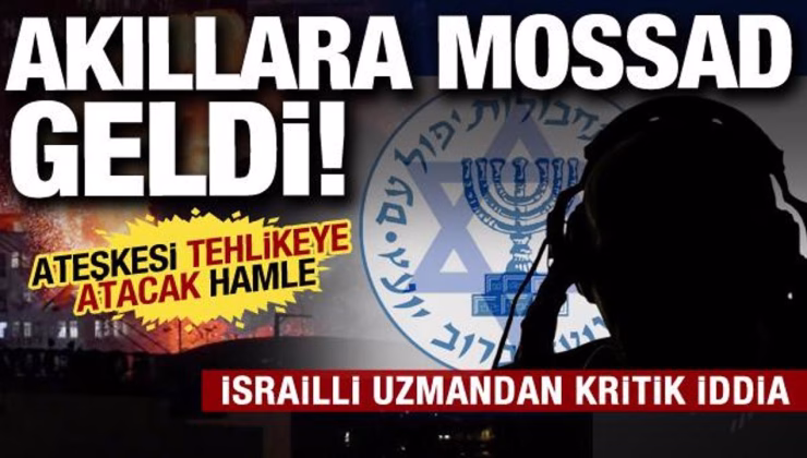 Ateşkes tehlikede: İsrailli uzmandan kritik iddia! Mossad faaliyetlerine devam ediyor