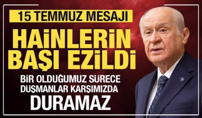 Bahçeli’den 15 Temmuz mesajı: Hainlerin başı ezildi!