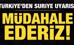Bakan Fidan’dan Suriye uyarısı: Müdahale ederiz!