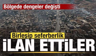 Birleşip seferberlik ilan ettiler! Bölgede dengeler değişti