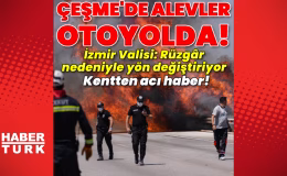 Çeşme'deki yangın ikinci gününde! İzmir-Çeşme Otoyolu'nda Çeşme ve İzmir yönünde ulaşıma kapanan mevkiler var! Rüzgar çalışmaları zorlaştırıyor! | Son dakika haberler | Son dakika haberleri