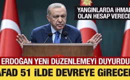 Cumhurbaşkanı Erdoğan duyurdu: AFAD, 51 ilde devreye girecek!